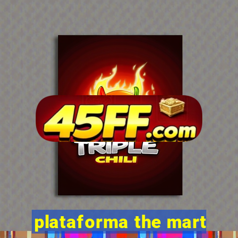 plataforma the mart